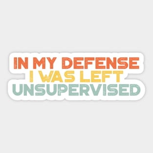 In My Defense I was Left Unsupervised Sunset Funny Sticker